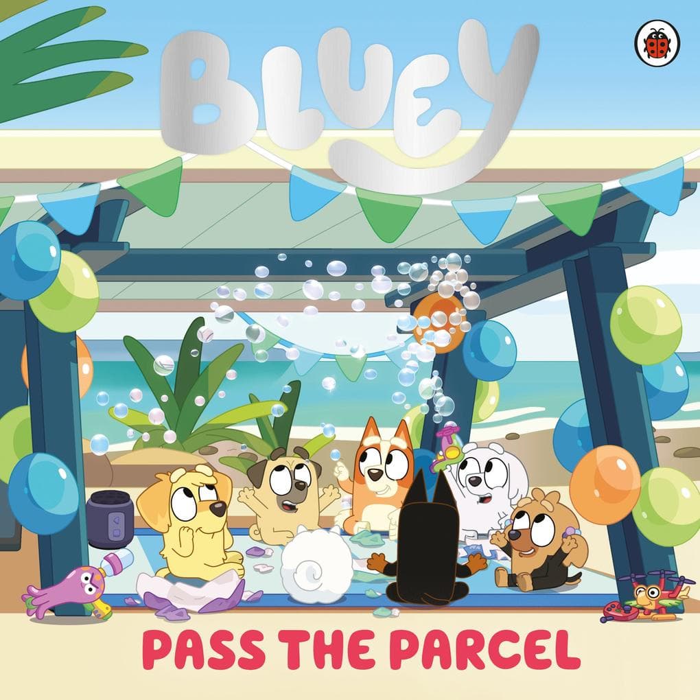 Bluey: Pass the Parcel: A birthday party picture book