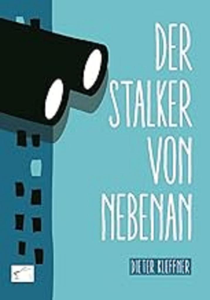 Der Stalker von nebenan: Kriminalroman