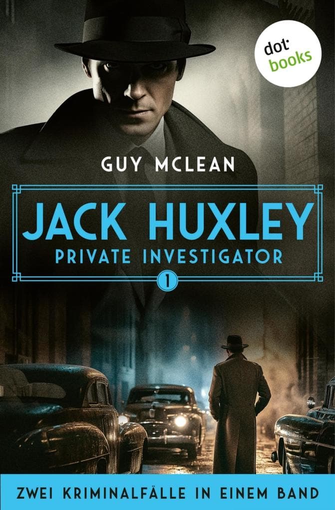 Jack Huxley, Private Investigator: Das seltsame Verschwinden der Cynthia Foy & Weniger als Nichts: Ein Fall für Jack Huxley 1 & 2. Abgebrühter als Philip Marlowe, explizit humorvoller als Sam Spade