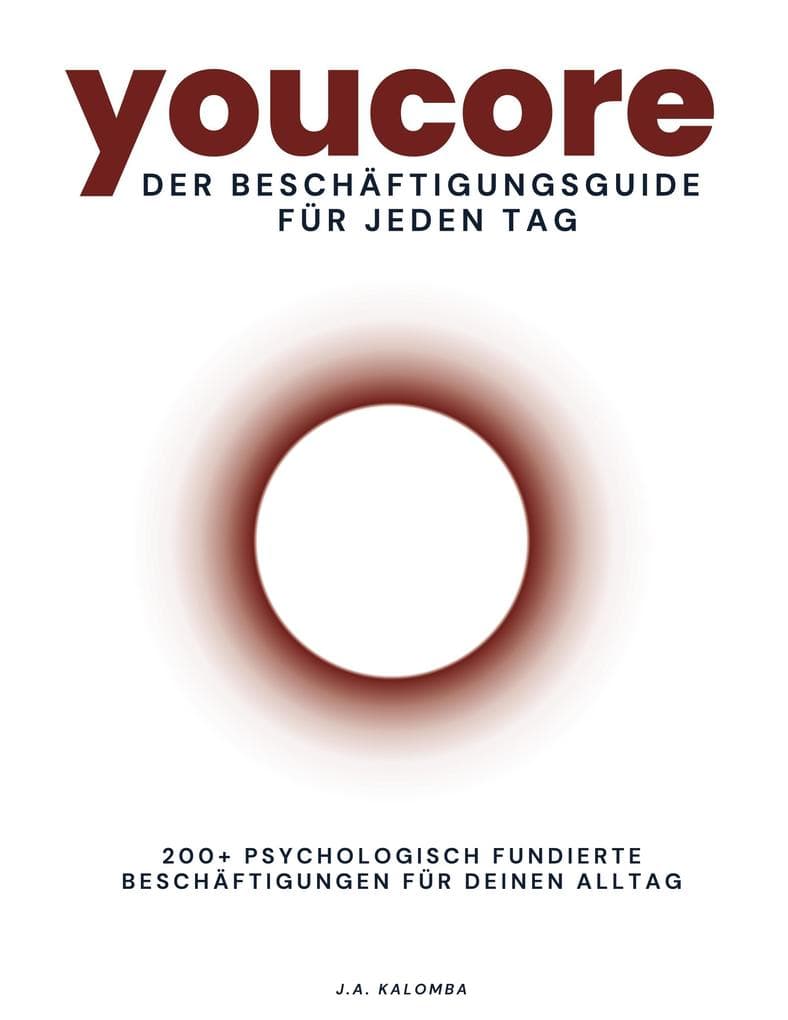 Youcore - Der Beschäftigungsguide für jeden Tag: 200+ psychologisch fundierte Beschäftigungen für deinen Alltag