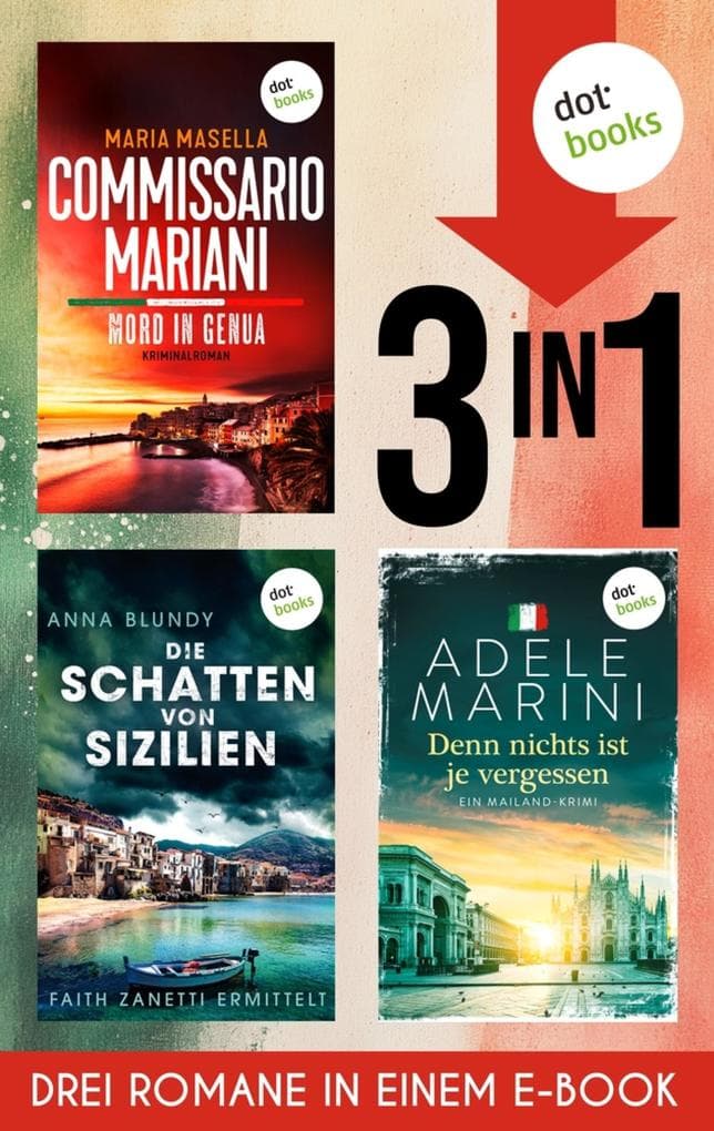Commissario Mariani - Mord in Genua, Die Schatten von Sizilien & Denn nichts ist je vergessen: Drei Krimis in einem eBook