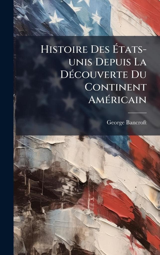 Histoire Des États-unis Depuis La DÃ(c)couverte Du Continent AmÃ(c)ricain