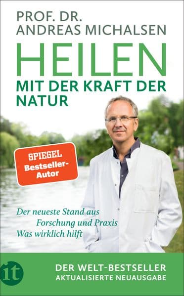Heilen mit der Kraft der Natur: Aktualisierte Neuausgabe | Plädoyer für eine neue Medizin | Der neueste Stand aus Forschung und Praxis | Wissen, was wirklich hilft