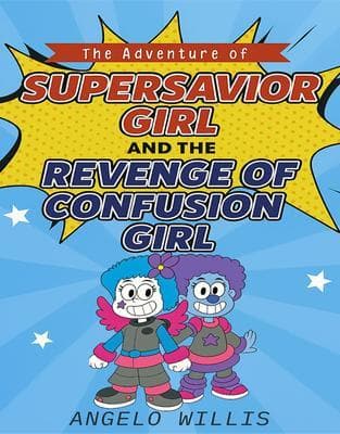 The Adventure of Super Savior Girl and the Revenge of Confusion Girl