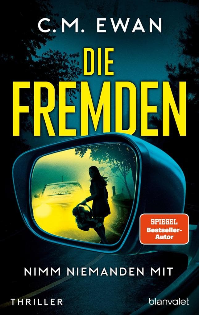 Die Fremden - Nimm niemanden mit: Thriller - Der neue packende Locked-Room-Thriller von SPIEGEL-Bestsellerautor C.M. Ewan