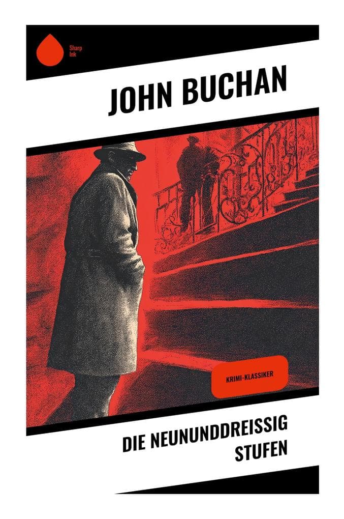 Die neununddreißig Stufen: Spionagethriller um Flucht, Verschwörung und politische Paranoia im Schatten des Ersten Weltkriegs