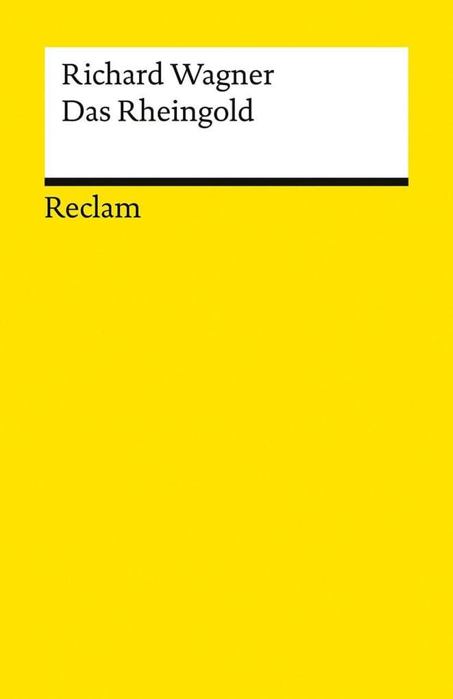 Der Ring des Nibelungen. Vorabend: Das Rheingold: Ein Bühnenfestspiel für drei Tage und einen Vorabend. Textbuch mit Varianten der Partitur - Neuausgabe des Opern-Klassikers zum 150-jährigen Jubiläum der Bayreuther Festspiele