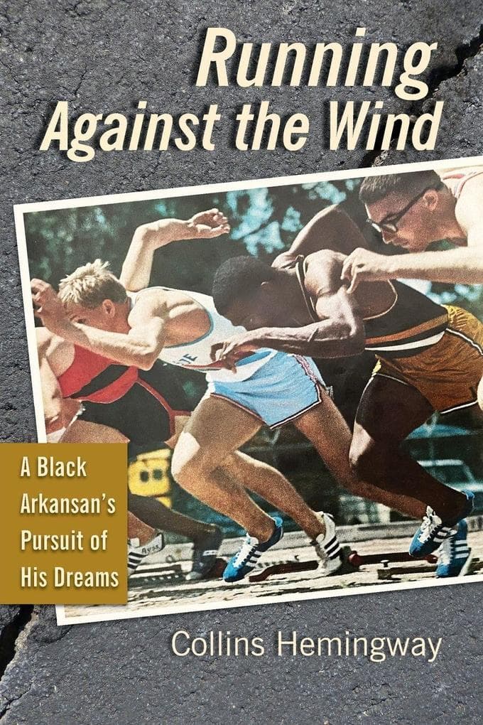 Running Against the Wind: A Black Arkansan's Pursuit of His Dreams