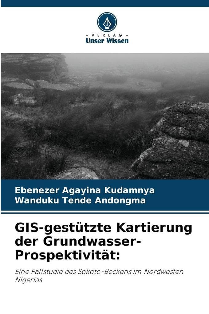 GIS-gestützte Kartierung der Grundwasser-Prospektivität:: Eine Fallstudie des Sokoto-Beckens im Nordwesten Nigerias