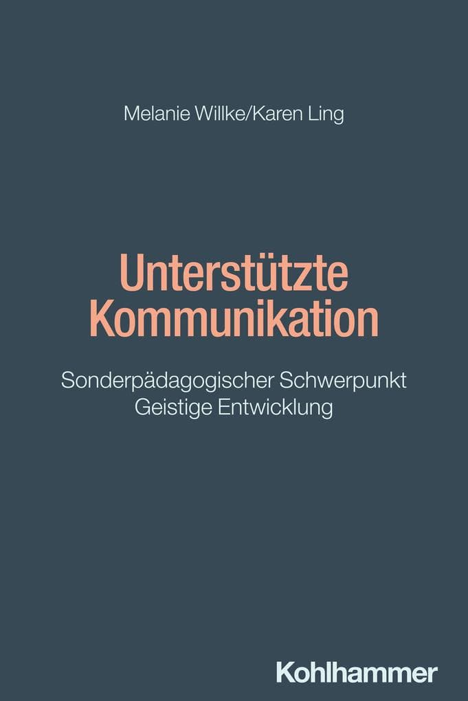 Unterstützte Kommunikation: Sonderpädagogischer Schwerpunkt Geistige Entwicklung