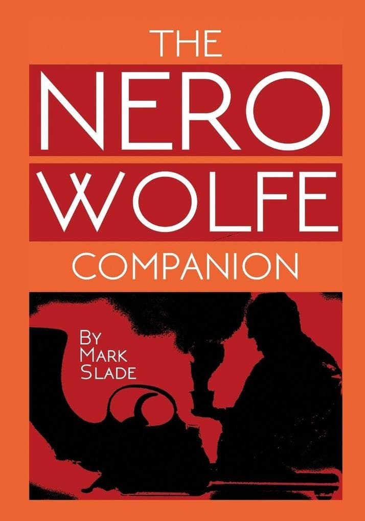 The Nero Wolfe Companion: A Guide to the Media Adaptations of Rex Stout's Creation