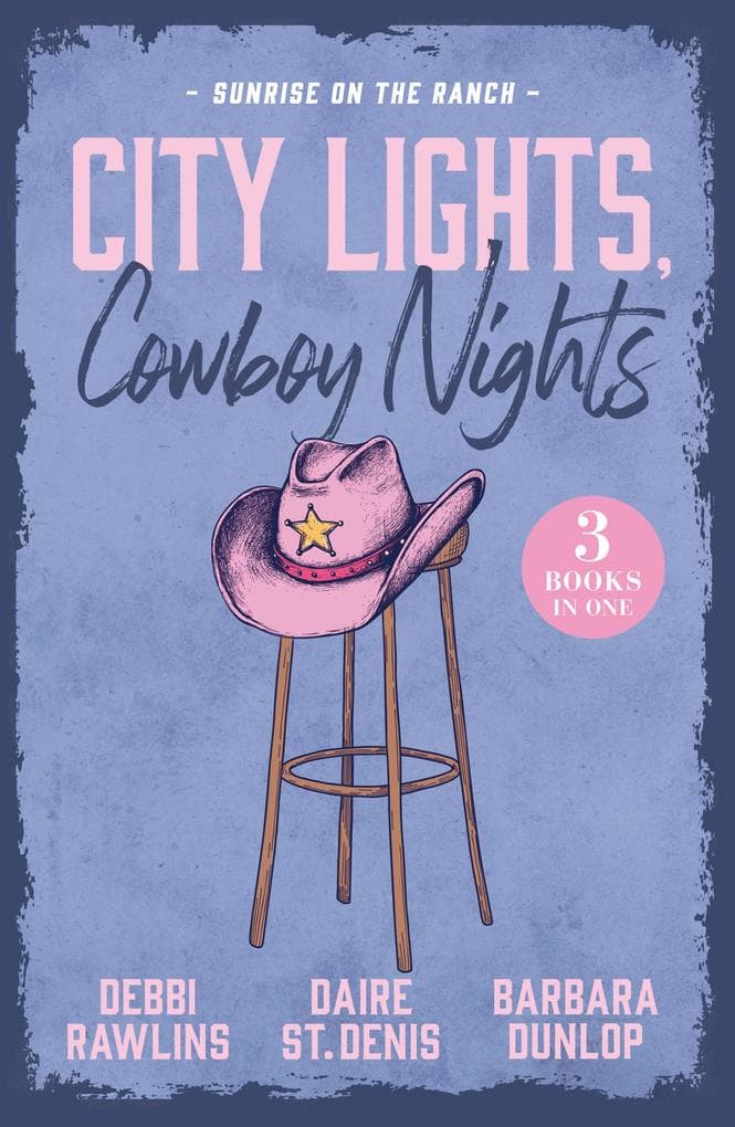 City Lights, Cowboy Nights: Sunrise On The Ranch: Come On Over (Made in Montana) / Big Sky Seduction / The Last Cowboy Standing