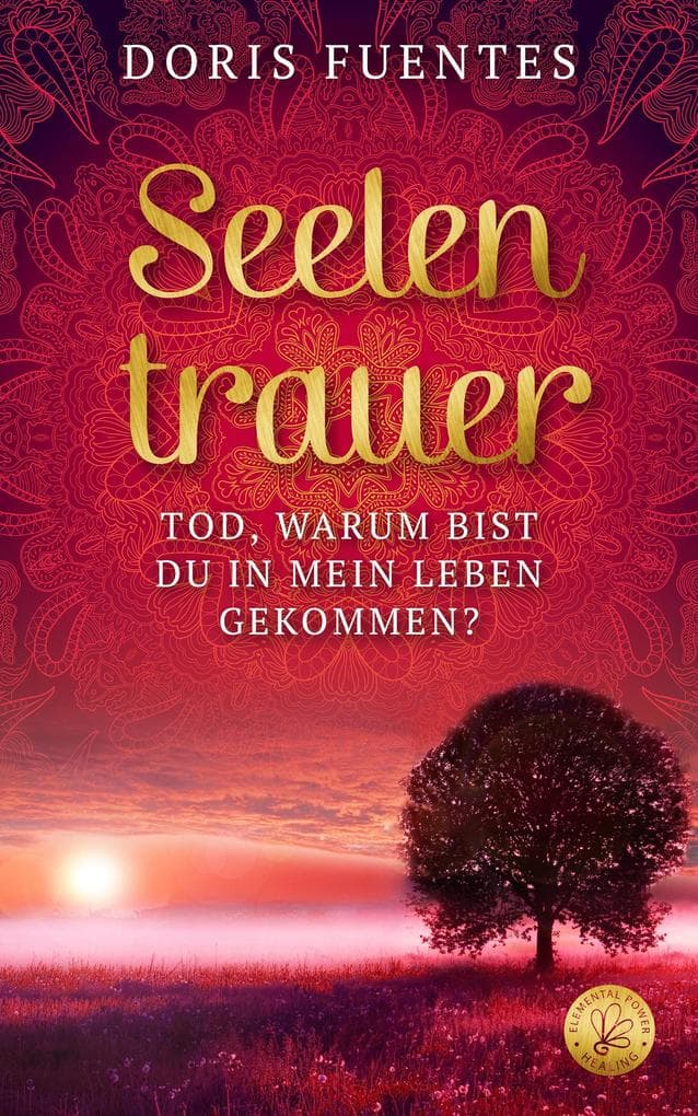 Seelentrauer: Tod, warum bist du in mein Leben gekommen?