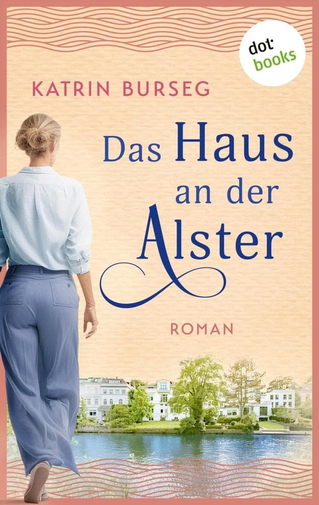Das Haus an der Alster - oder: Liebe ist ein Haus mit vielen Zimmern: Roman | Ein Hamburger Familiengeheimnis - ein Roman über Liebe, Schweigen und Verzeihen