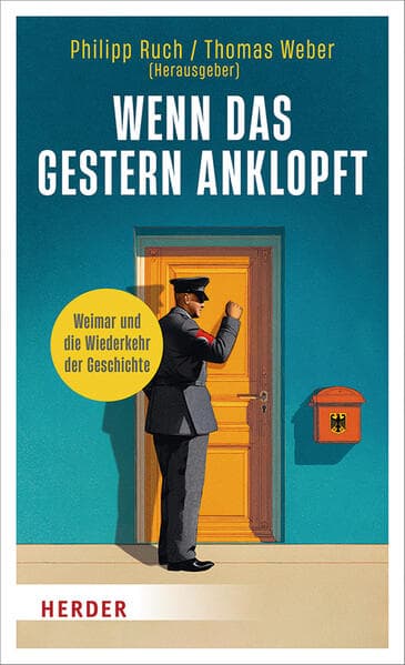 Wenn das Gestern anklopft: Weimar und die Wiederkehr der Geschichte