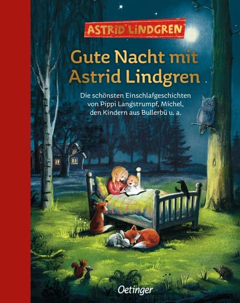 Gute Nacht mit Astrid Lindgren: Die schönsten Einschlafgeschichten von Pippi Langstrumpf, Michel, den Kindern aus Bullerbü u. a.