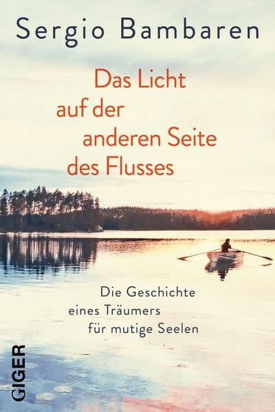 Das Licht auf der anderen Seite des Flusses: Die Geschichte eines Träumers für mutige Seelen. Die Geschichte eines Träumers für mutige Seelen. Ängste annehmen und loslassen: ein spiritueller Roman für alle, die an ihrem Lebensweg zweifeln
