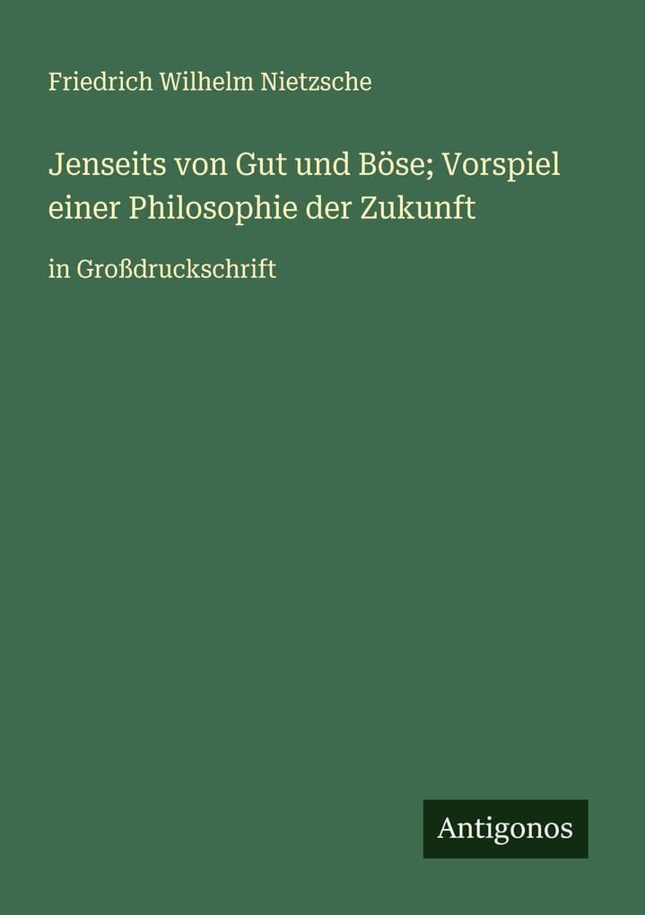 Jenseits von Gut und Böse; Vorspiel einer Philosophie der Zukunft: in Großdruckschrift