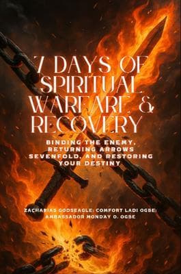 7 DAYS OF SPIRITUAL WARFARE & RECOVERY - Binding the Enemy, Returning Arrows Sevenfold, and Restoring Your Destiny