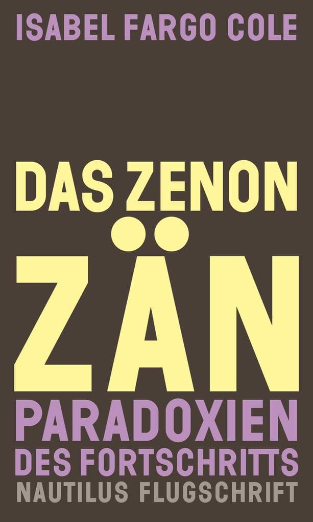 Das Zenonzän: Paradoxien des Fortschritts. Essays
