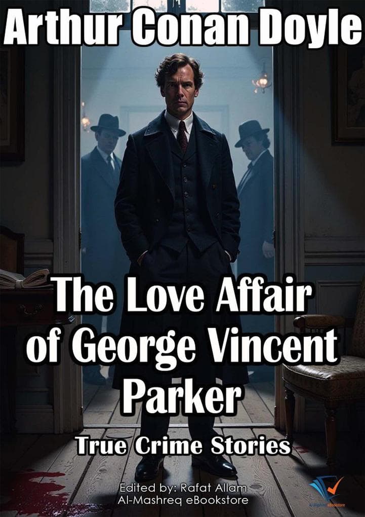 The Love Affair of George Vincent Parker: True Crime Stories