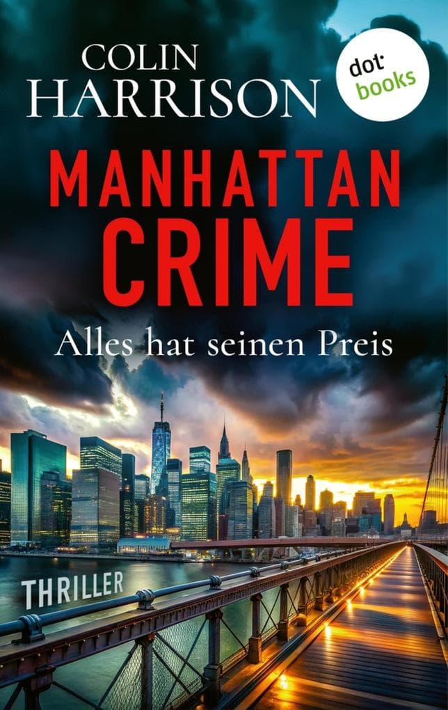 Manhattan Crime - Alles hat seinen Preis: Thriller - Eine tödliche Jagd durch New York...