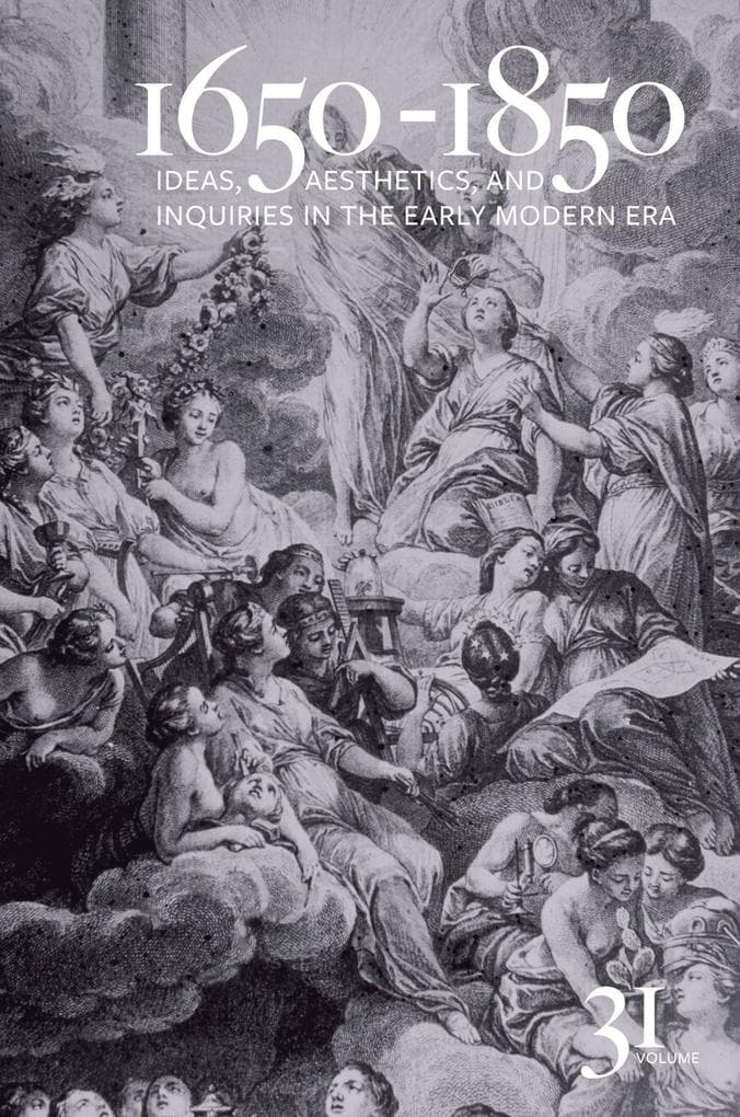 1650-1850: Ideas, Aesthetics, and Inquiries in the Early Modern Era (Volume 31)