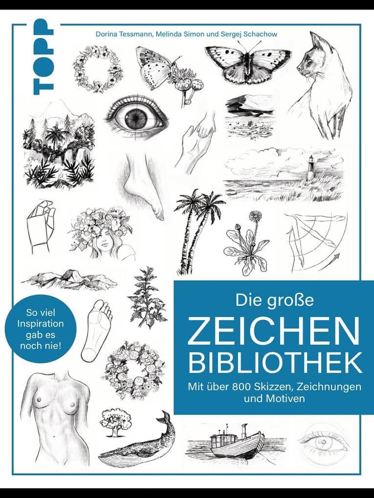 Die große Zeichenbibliothek: Mit über 800 Skizzen, Zeichnungen und Motiven. So viel Inspiration gab es noch nie!