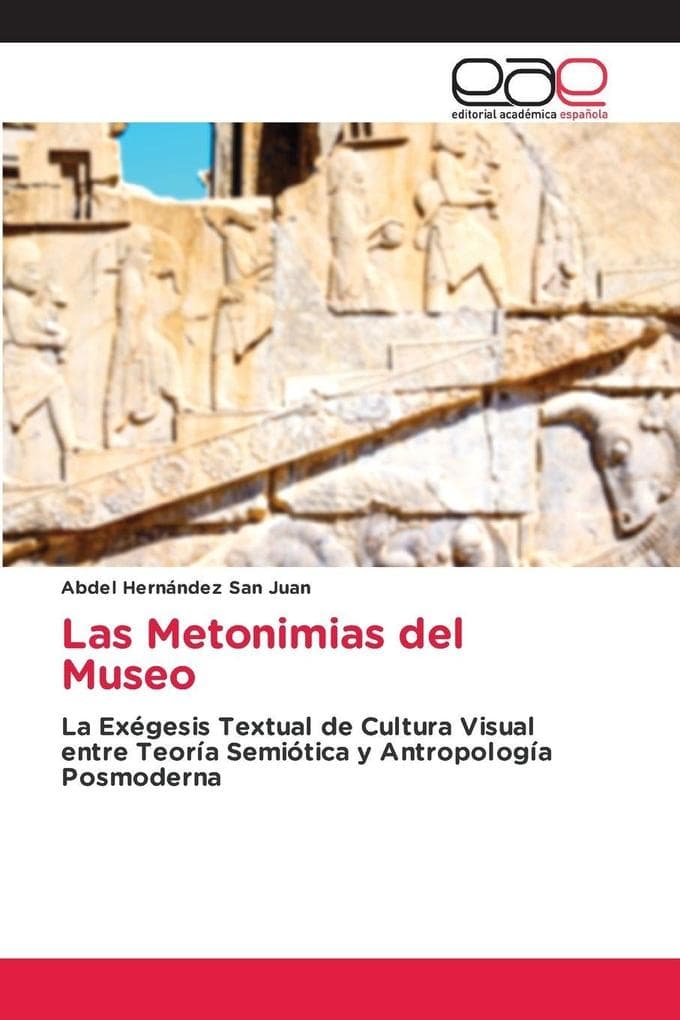 Las Metonimias del Museo: La Exégesis Textual de Cultura Visual entre Teoría Semiótica y Antropología Posmoderna