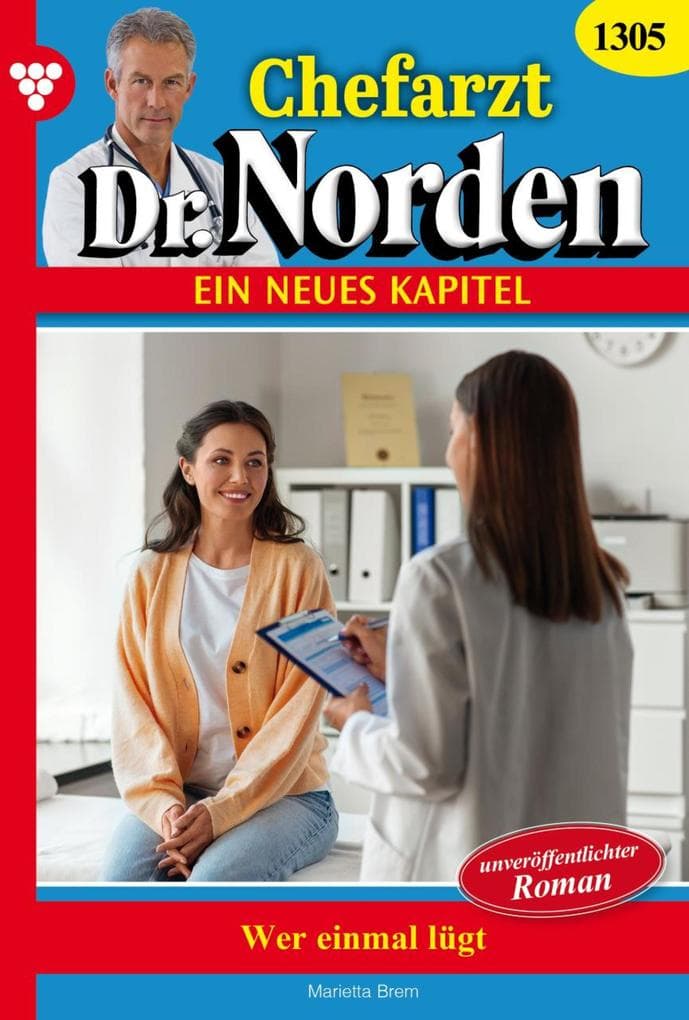 Wer einmal lügt: Chefarzt Dr. Norden 1305 - Arztroman
