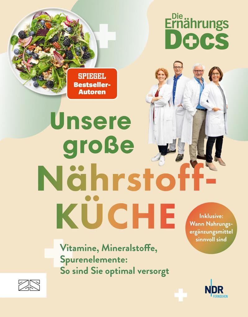 Die Ernährungs-Docs - Unsere große Nährstoffküche: Vitamine, Mineralstoffe, Spurenelemente: So sind Sie optimal versorgt