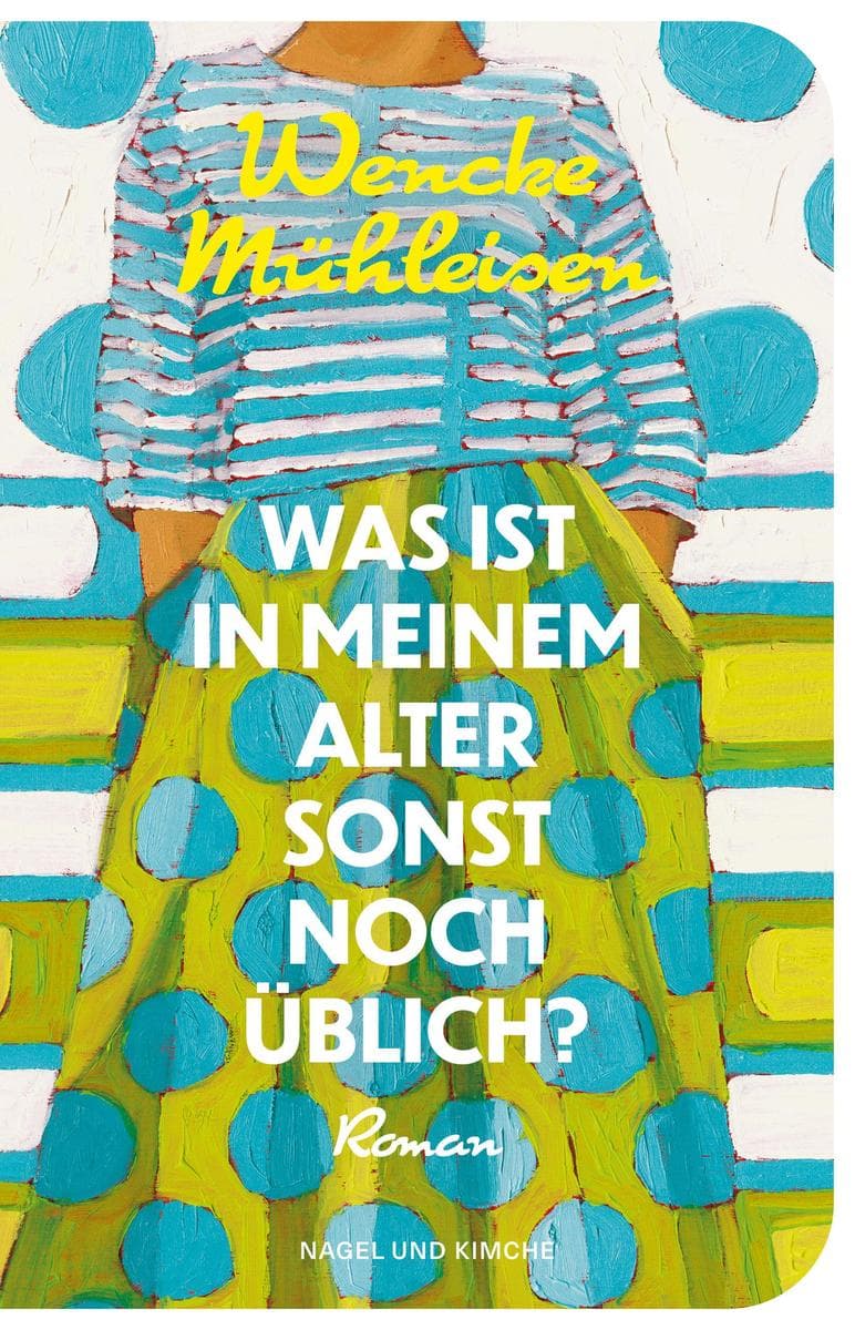 Was ist in meinem Alter sonst noch üblich?: Roman | Über das Älterwerden und die Sehnsucht nach Nähe - erfrischend und voller Lebensmut| Für Leserinnen und Leser von Doris Knecht und Julia Schoch