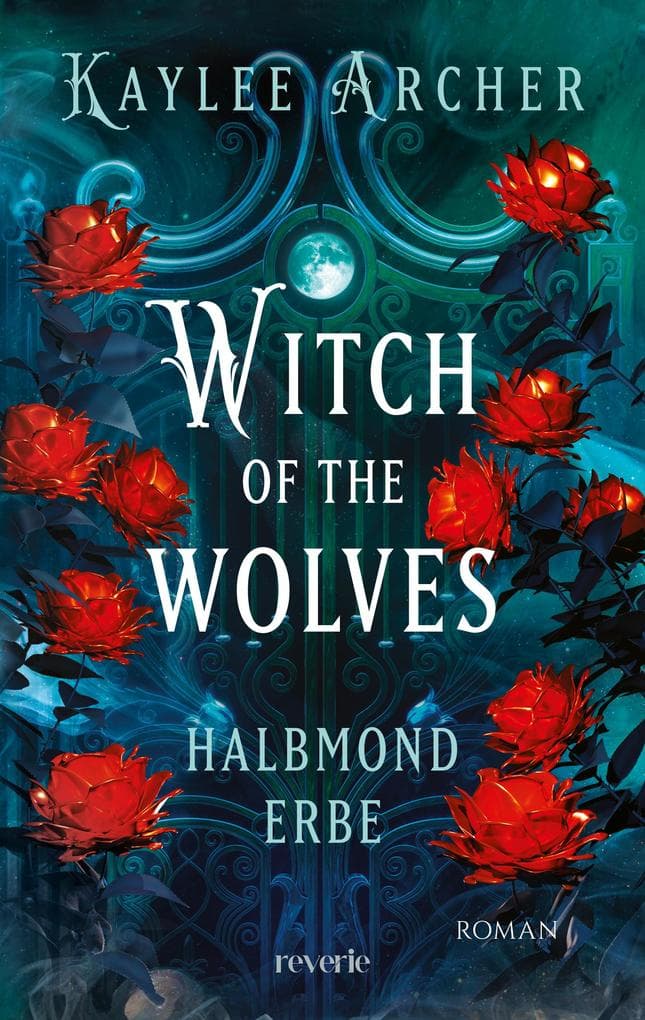 Witch of the Wolves: Halbmond Erbe: Roman | Eine Hexe mit Werwolfsgenen sorgt für frischen Wind im Urban-Fantasy-Genre | Auftakt der spicy Reihe