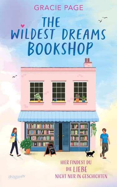 The Wildest Dreams Bookshop: Eine sommerlich-unbeschwerte Slow-Burn-Romance mit Wohlfühlgarantie | Perfekt für Fans von Jenny Han und Lynn Painter und alle hoffnungslosen Romantiker