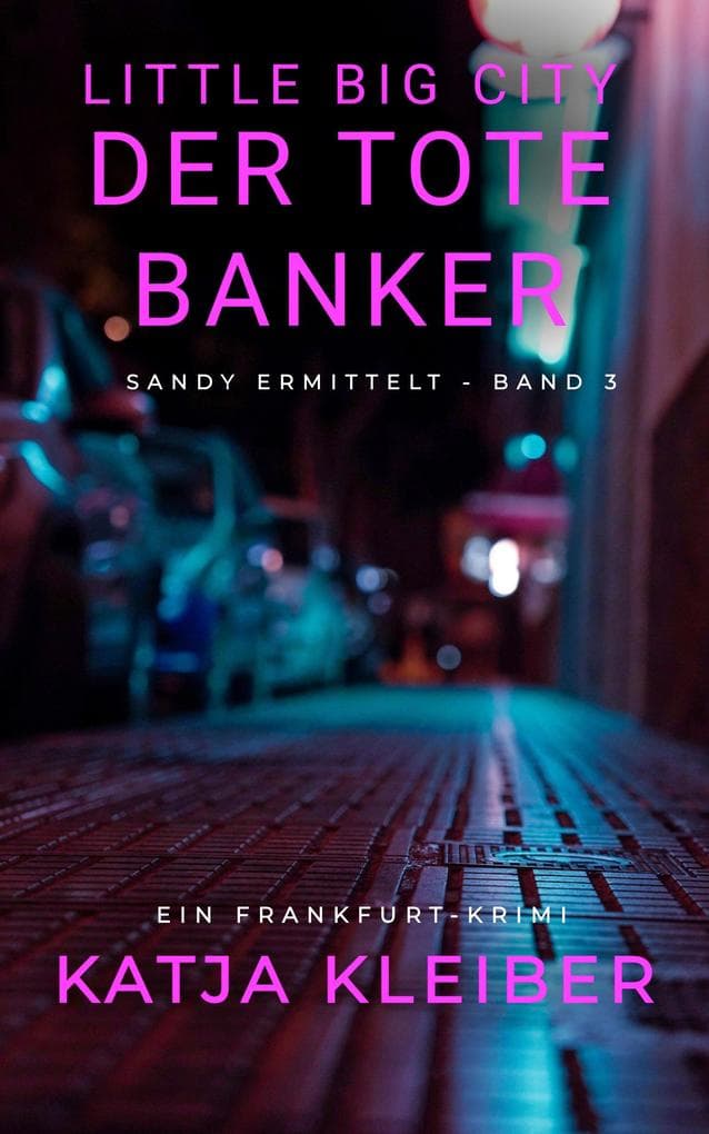 Little Big City: Der tote Banker: Ein Frankfurt Krimi - Sandy ermittelt Band 3