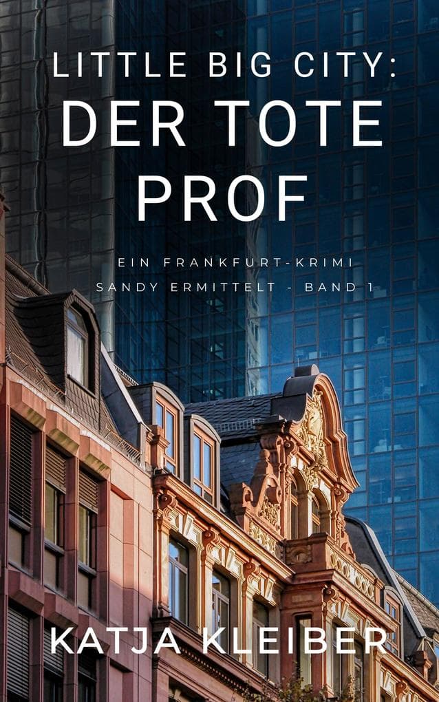 Little Big City: Der tote Prof: Ein Frankfurt-Krimi, Sandy ermittelt - Band 1
