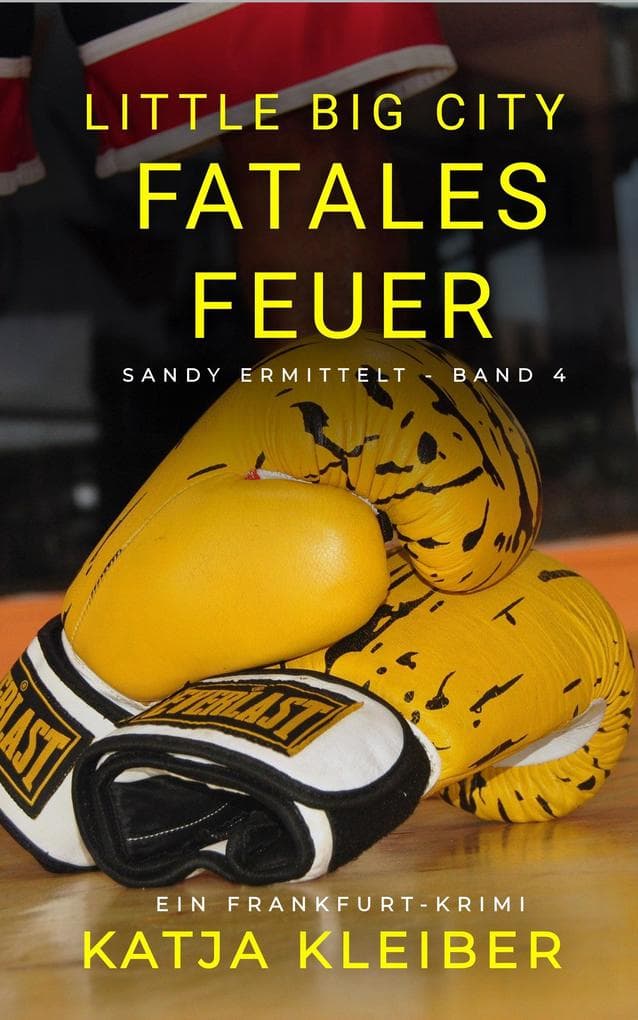 Little Big City: Fatales Feuer: Ein Frankfurt Krimi - Sandy ermittelt Band 4
