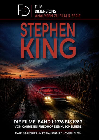 Stephen King - Die Filme, Band 1: 1976 bis 1989 (Ein Film Dimensions Buch): Von Carrie bis Friedhof der Kuscheltiere - eine intensive Analyse der frühen King-Verfilmungen