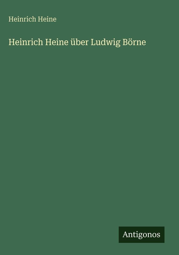 Heinrich Heine über Ludwig Börne