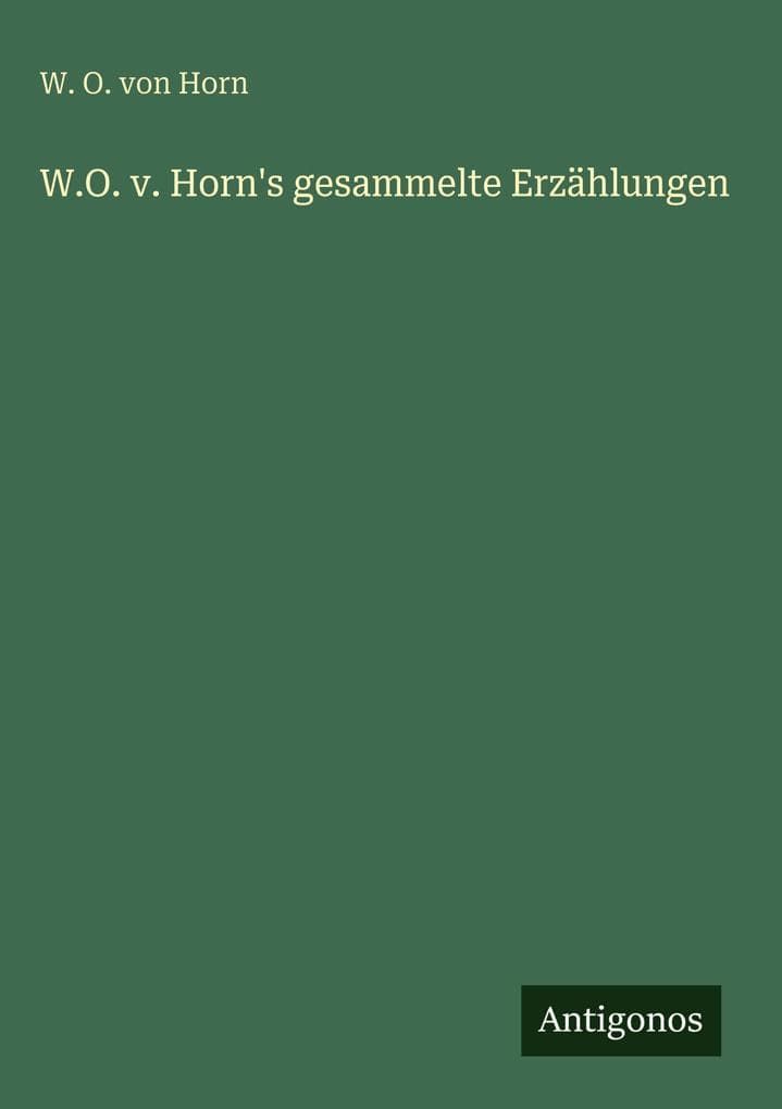 W.O. v. Horn's gesammelte Erzählungen