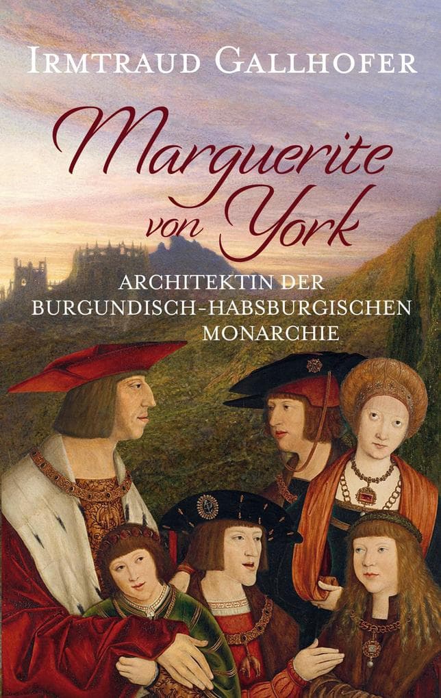 Marguerite von York: Architektin der burgundisch-habsburgischen Monarchie