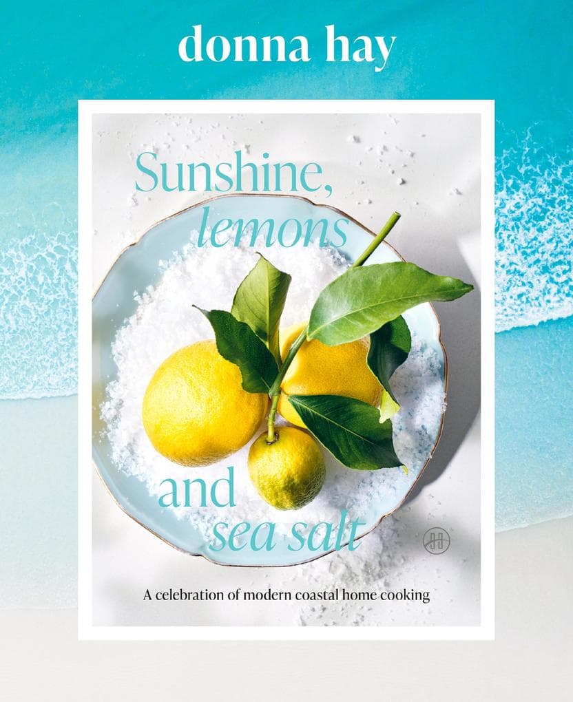 Sunshine, Lemons and Sea Salt: A Celebration of Modern Coastal Home Cooking