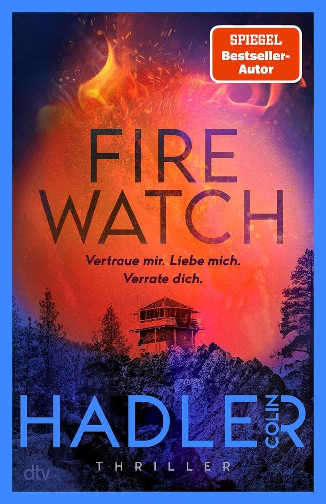 Firewatch: Thriller | Vertraue mir. Liebe mich. Verrate dich. Suspense-Romance des SPIEGEL-Bestsellerautors