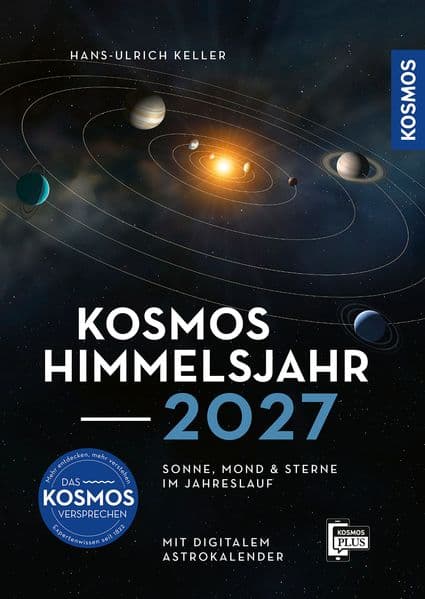 Kosmos Himmelsjahr 2027: Sonne, Mond und Sterne im Jahreslauf -- Das Astronomie-Jahrbuch Nr. 1 mit Astrokalender für unterwegs in der Kosmos-Plus-App. Alles über die Sonnenfinsternis am 2. August 2027