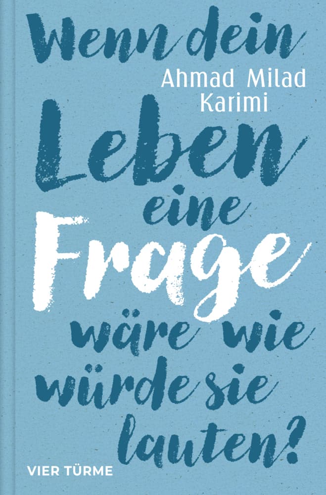 Wenn dein Leben eine Frage wäre, wie würde sie lauten?: Wie wir leben können, ohne alles im Griff zu haben