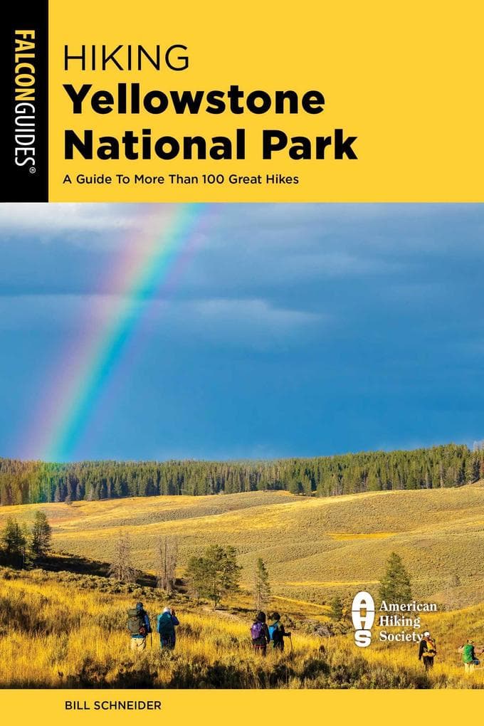 Hiking Yellowstone National Park: A Guide to More Than 100 Great Hikes