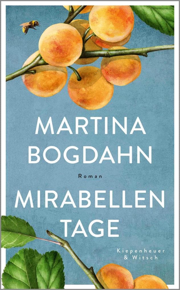 Mirabellentage: Roman | "Warmherzig und sonnendurchflutet. Ein Roman, sinnlich wie ein Sommertag auf dem Land." Für Sie