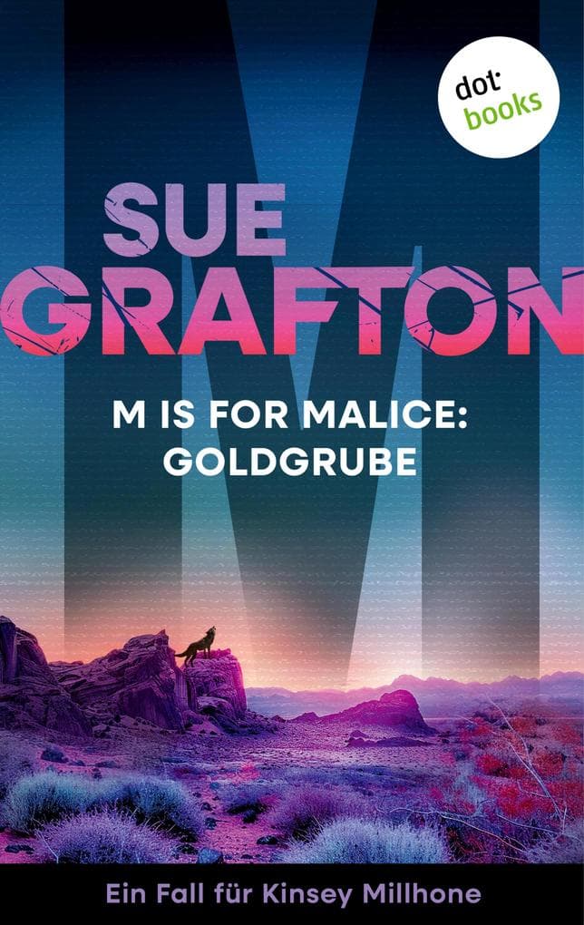 M is for Malice: Goldgrube: Kriminalroman - Ein Fall für Kinsey Millhone 13 | Ein verschollener Erbe und ein Millionen-Vermögen