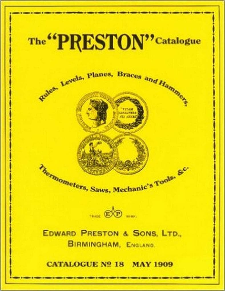 Preston Catalogue -1909: Rules, Levels, Planes, Braces and Hammers, Thermometers, Saws, Mechanic's Tools & cc.