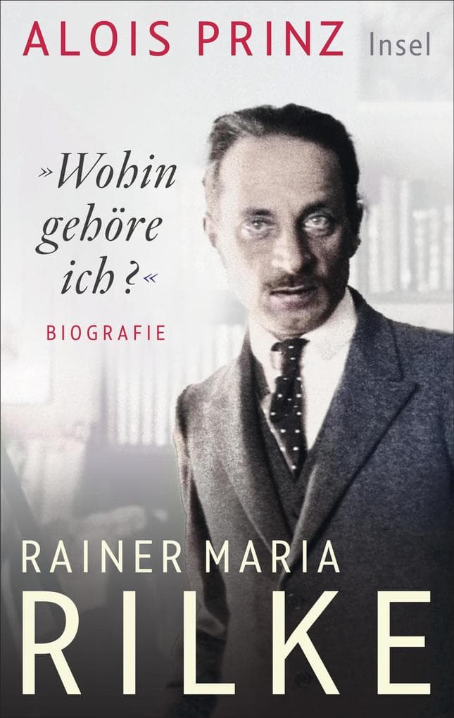 »Wohin gehöre ich?«: Rainer Maria Rilke | Eine Biografie